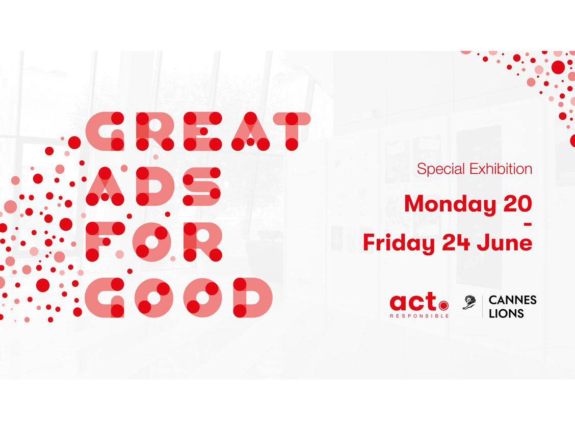 ACT Responsible is back with the 20th Great Ads for Good Exhibition at Cannes Lions Festival Image