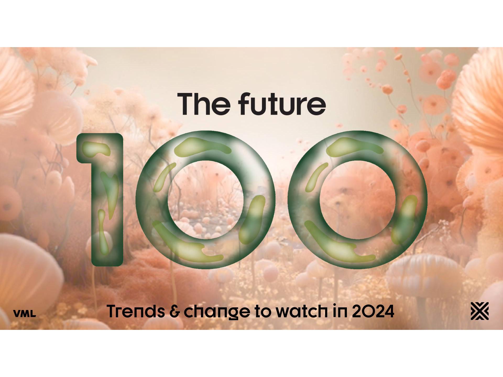 VML unveils ‘The Future 100: 2024’, a snapshot of the most compelling trends to watch Image