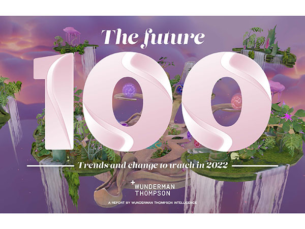 Wunderman Thompson highlights 100 trends that will define 2022 Image