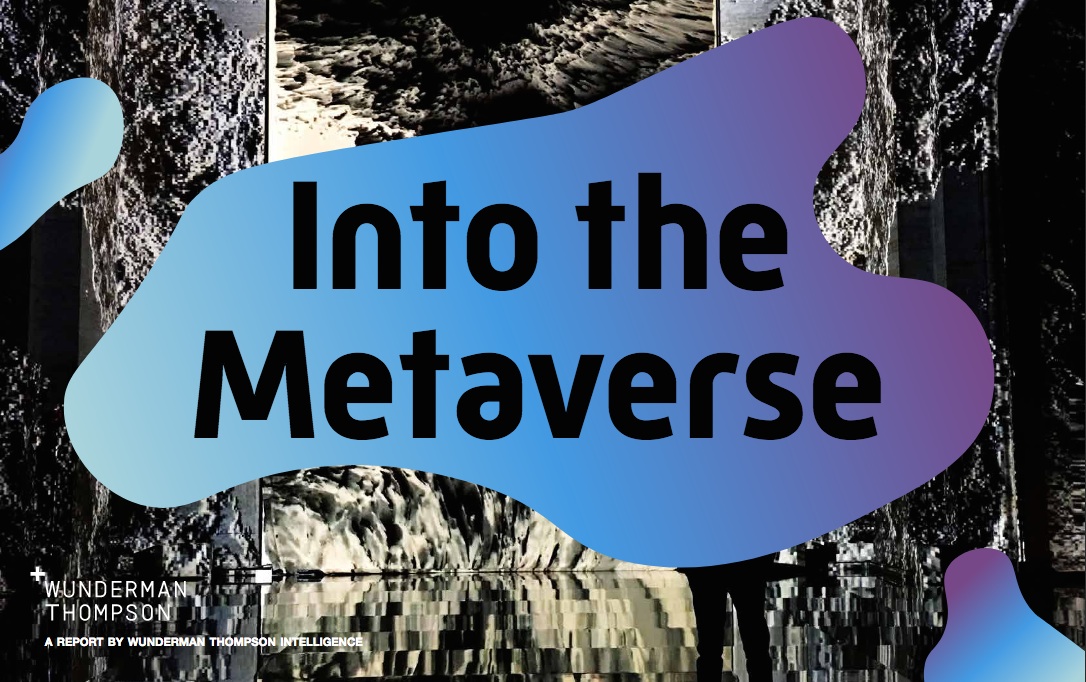 Wunderman Thompson launches their newest trend report titled ‘INTO THE METAVERSE’ Image
